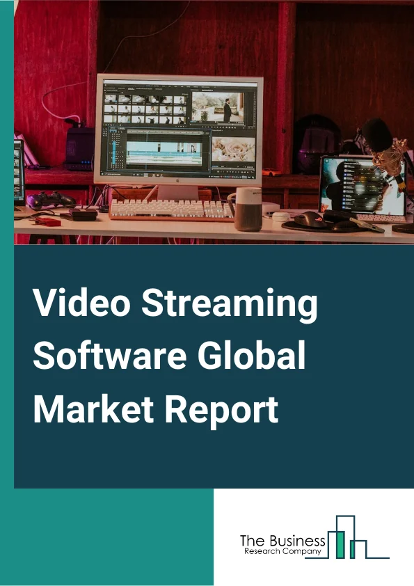 Video Streaming Software Global Market Report 2024 – By Streaming Type (Live Streaming, Video-On-Demand Streaming), By Component (Solutions, Services), By Deployment (Cloud, On-Premise), By Vertical (Media And Entertainment, BFSI, Academia And Education, Healthcare, Government, Other Verticals) – Market Size, Trends, And Global Forecast 2024-2033