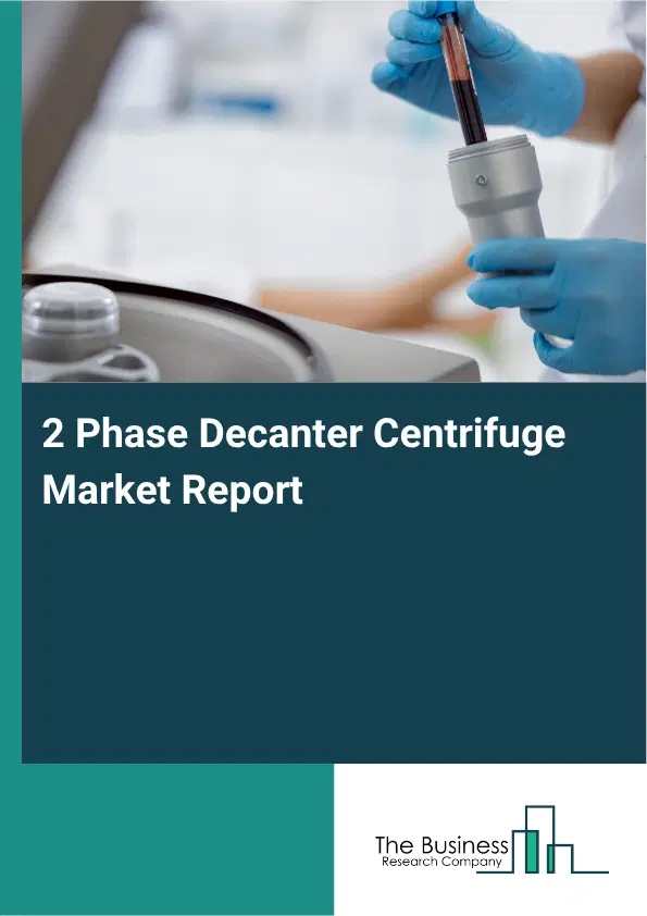 2 Phase Decanter Centrifuge Market Report 2026