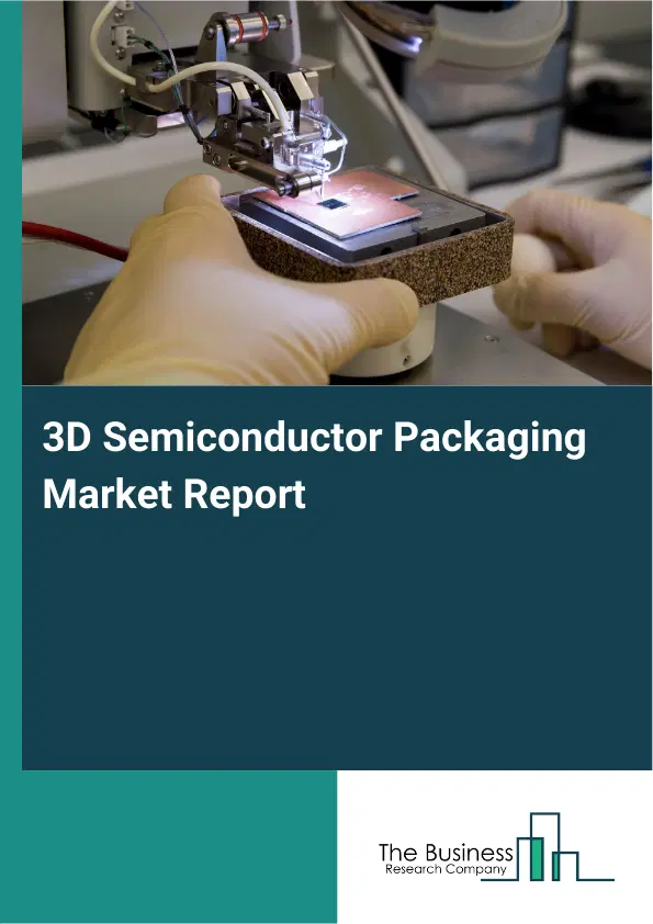 Global 3D Semiconductor Packaging Market Report 2026