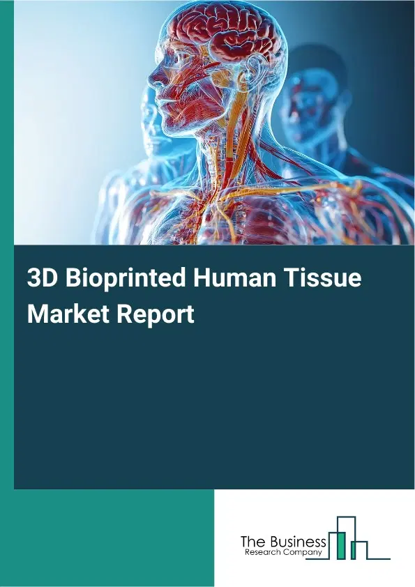 Global 3D Bioprinted Human Tissue Market Report 2026