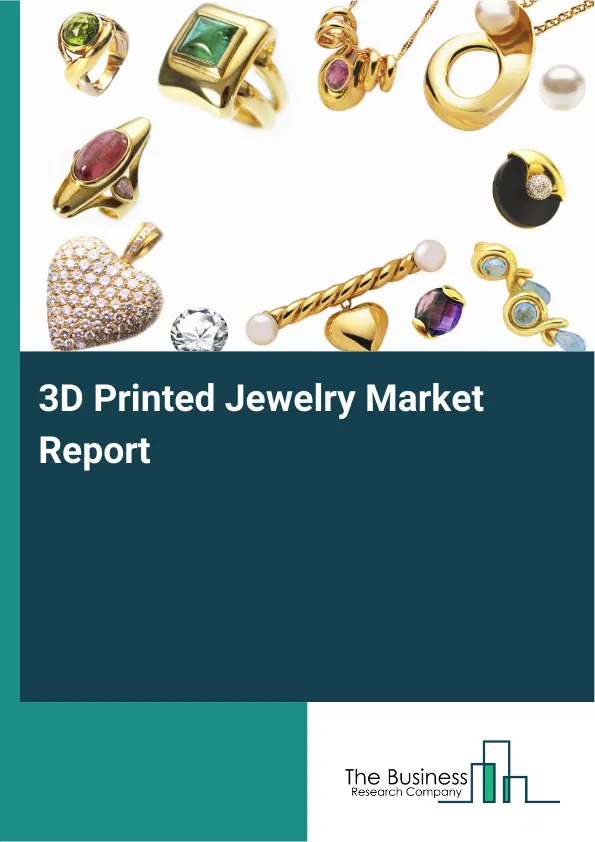 Global 3D Printed Jewelry Market Report 2026