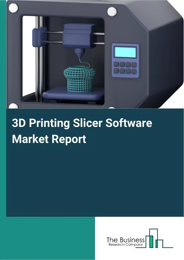 Global 3D Printing Slicer Software Market Report 2026