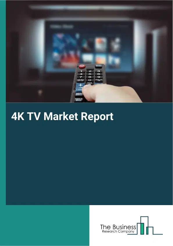 Global 4K TV Market Report 2026