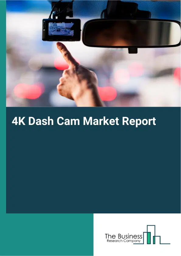 Global 4K Dash Cam Market Report 2026