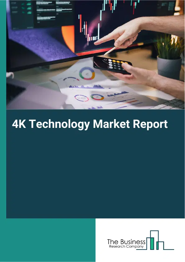 Global 4K Technology Market Report 2026
