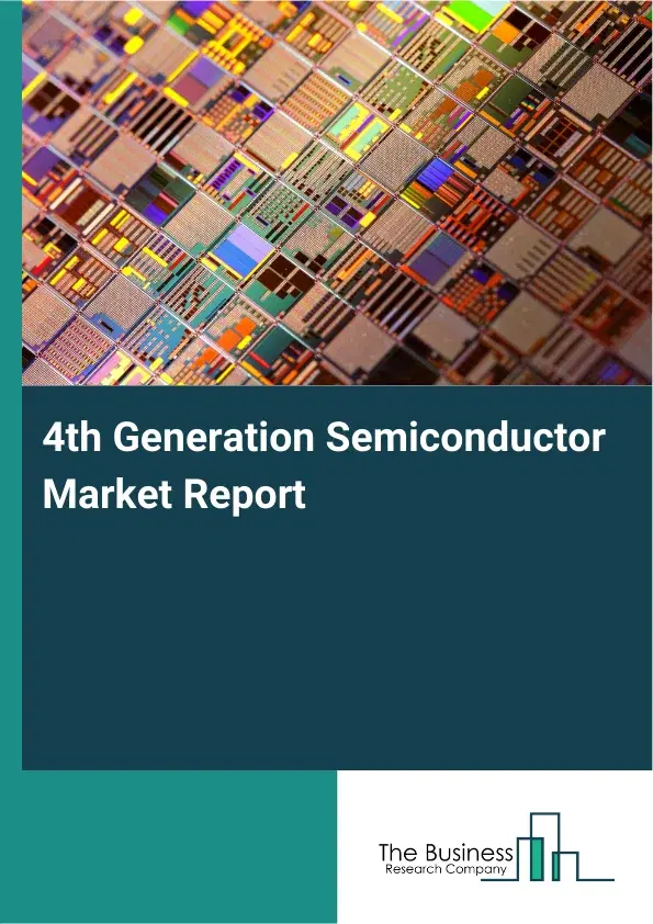 Global 4th Generation Semiconductor Market Report 2026