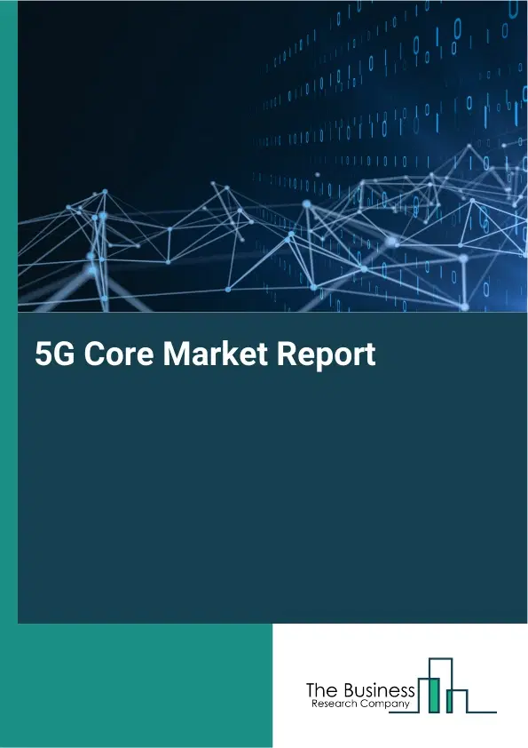 Global 5G Core Market Report 2026