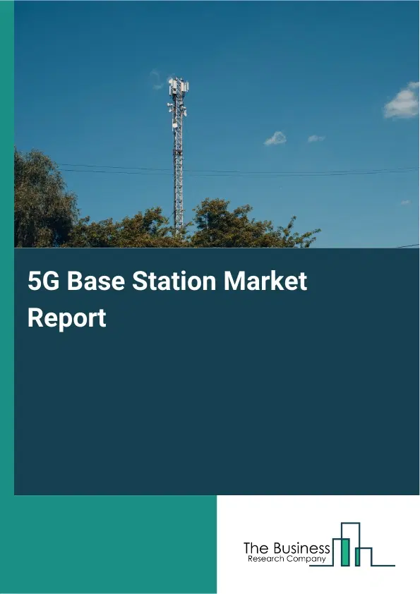 Global 5G Base Station Market Report 2026