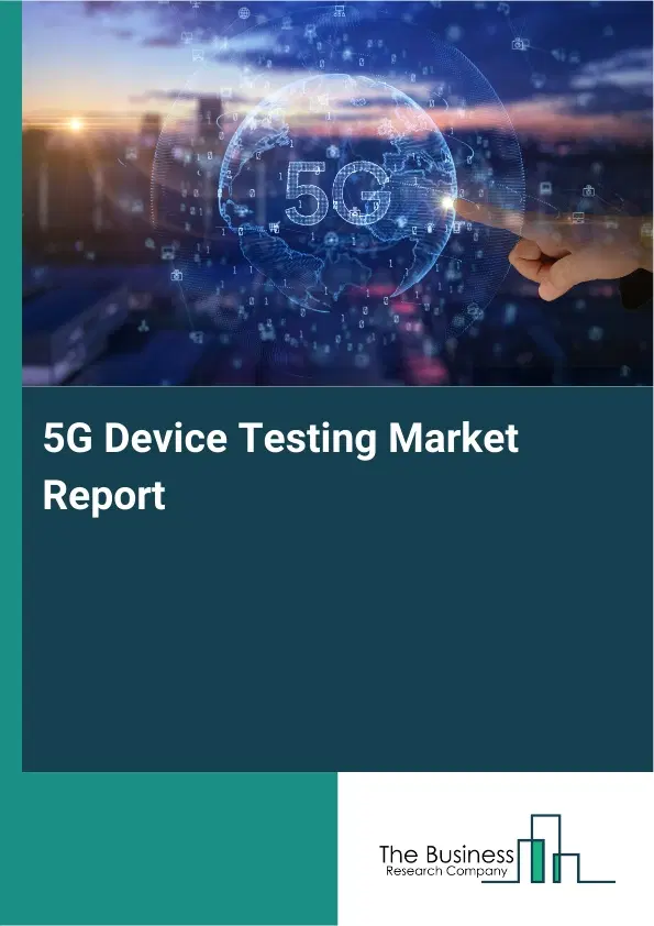 Global 5G Device Testing Market Report 2026
