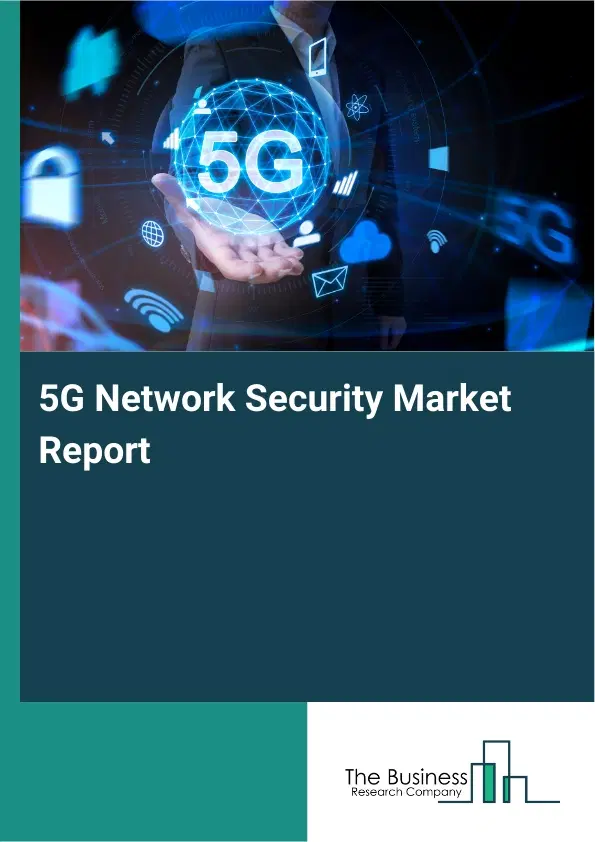 Global 5G Network Security Market Report 2026