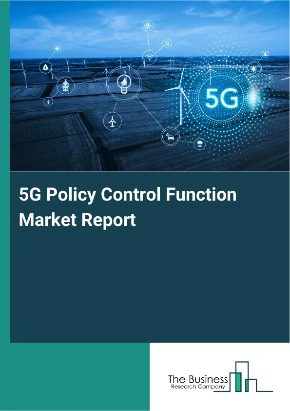 Global 5G Policy Control Function Market Report 2026