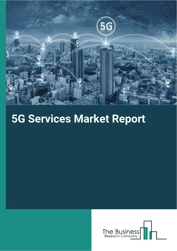 Global 5G Services Market Report 2026