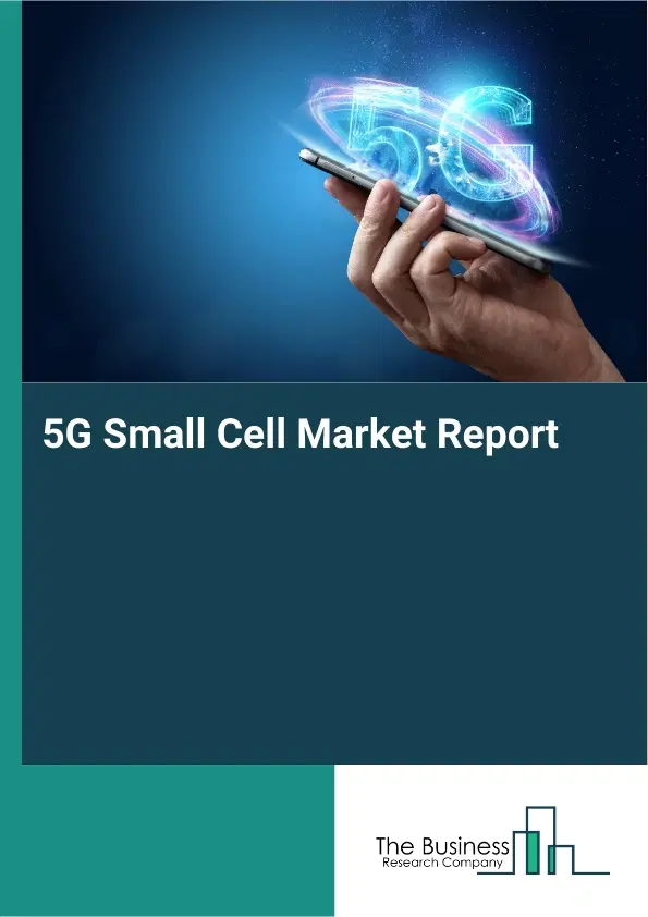 Global 5G Small Cell Market Report 2026