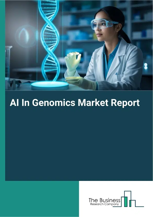 Global AI In Genomics Market Report 2026
