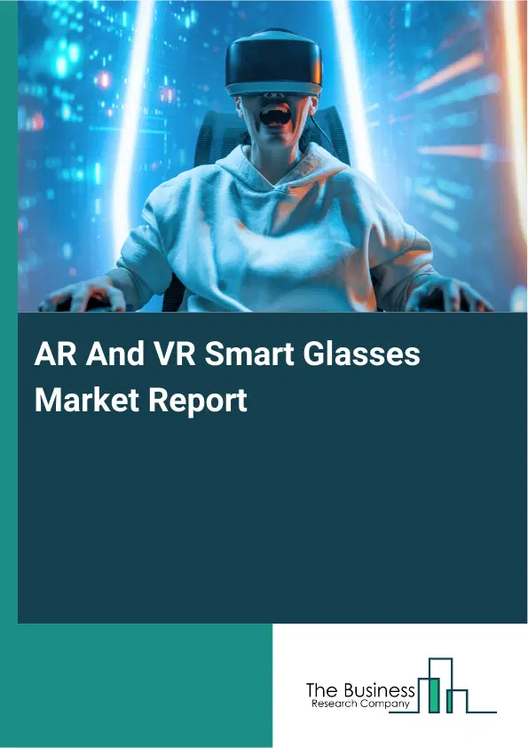 Global AR And VR Smart Glasses Market Report 2026