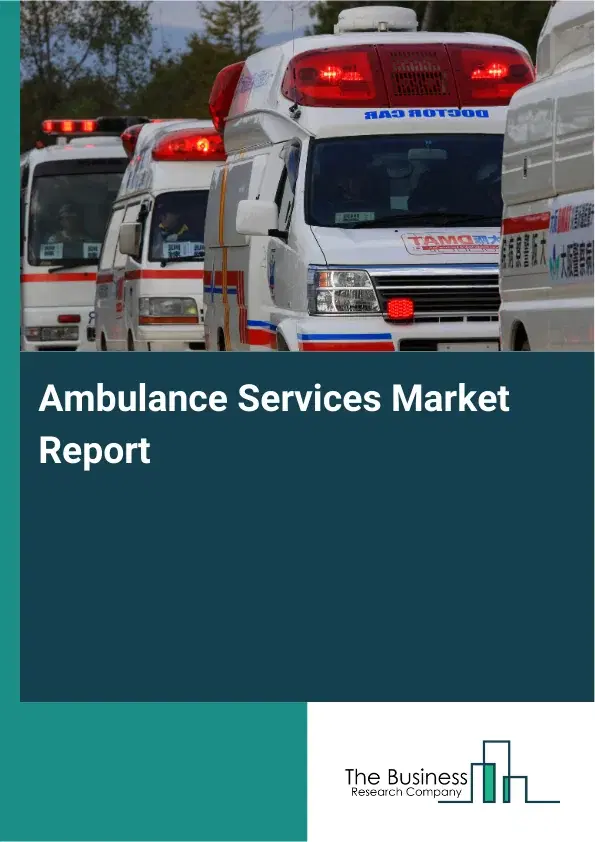 Global Ambulance Services Market Report 2026