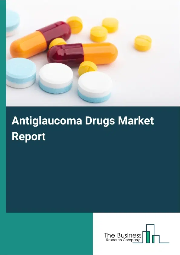 Global Antiglaucoma Drugs Market Report 2026