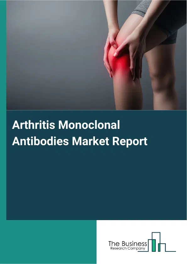 Global Arthritis Monoclonal Antibodies Market Report 2026