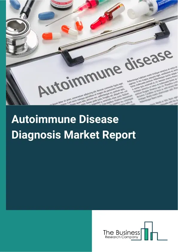 Global Autoimmune Disease Diagnosis Market Report 2026