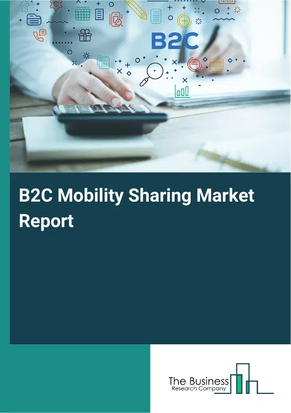 Global B2C Mobility Sharing Market Report 2026