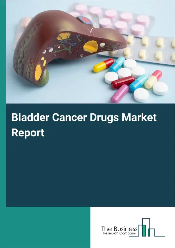 Global Bladder Cancer Drugs Market Report 2026