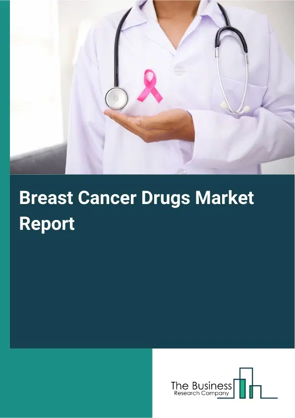 Global Breast Cancer Drugs Market Report 2026