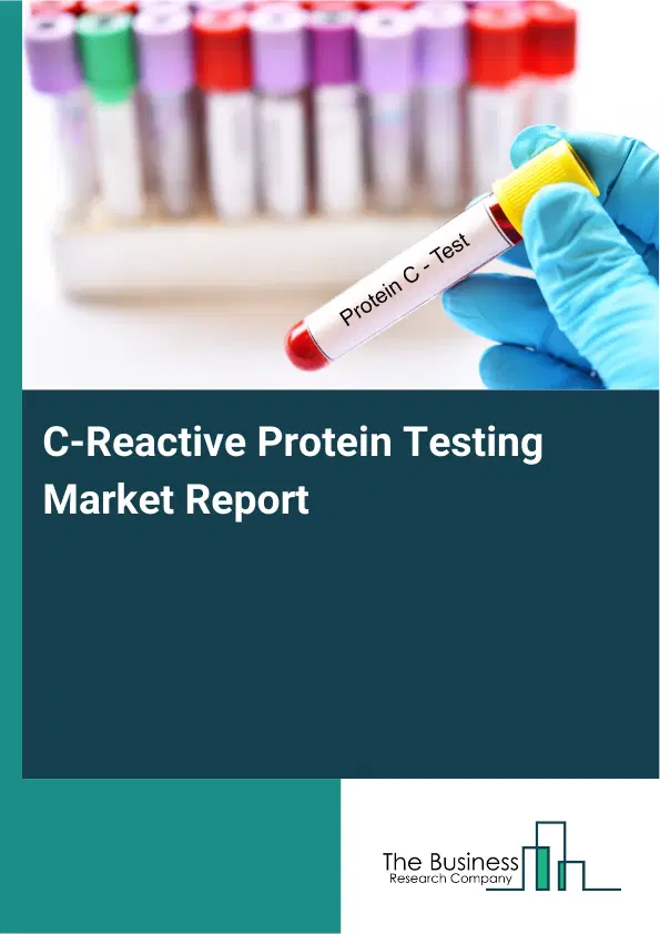 Global C-Reactive Protein Testing Market Report 2026
