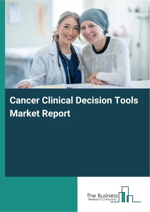 Global Cancer Clinical Decision Tools Market Report 2026