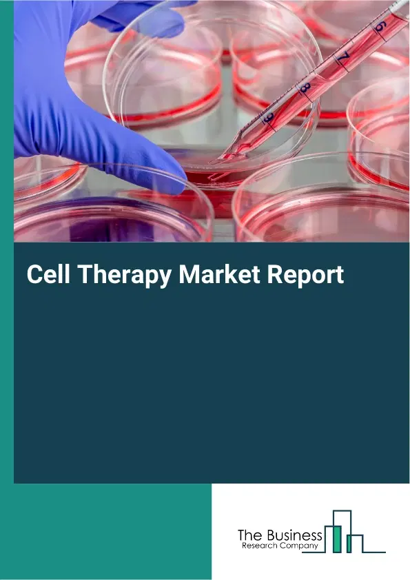 Global Cell Therapy Market Report 2026