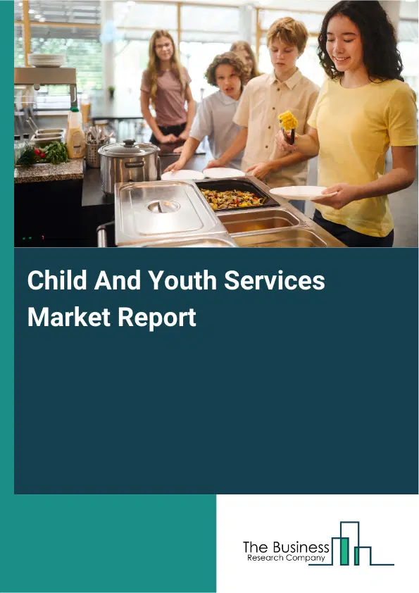 Global Child And Youth Services Market Report 2026