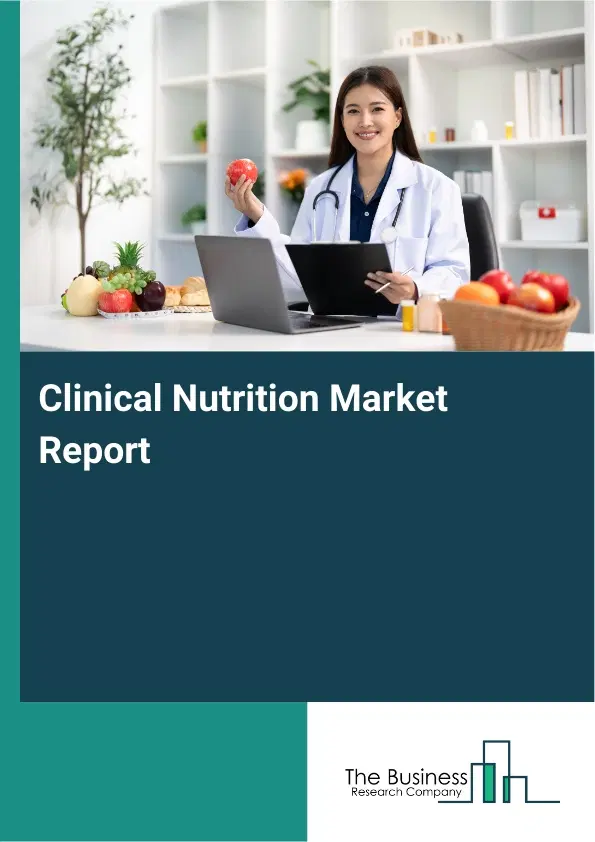 Global Clinical Nutrition Market Report 2026