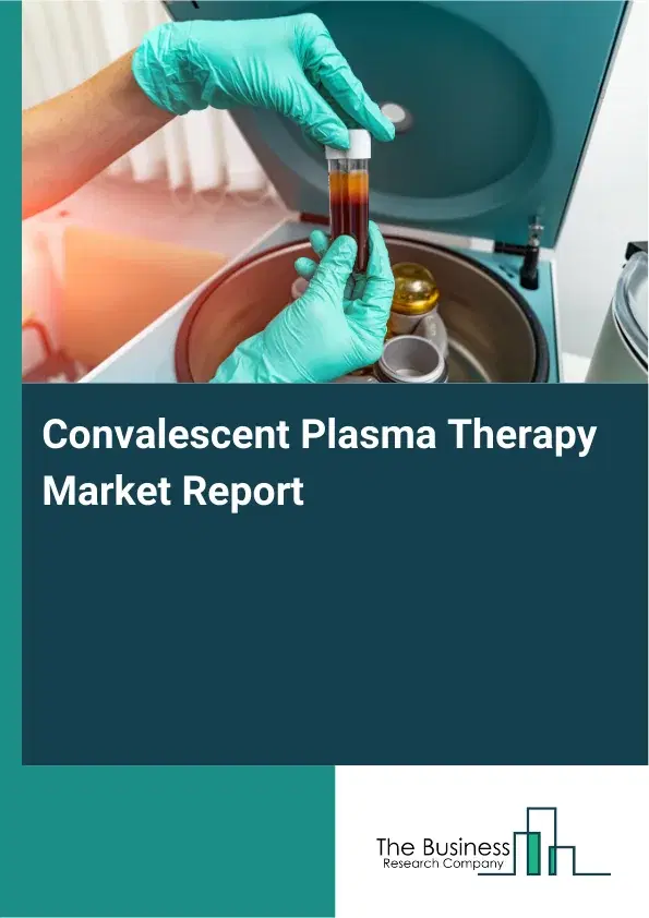 Global Convalescent Plasma Therapy Market Report 2026