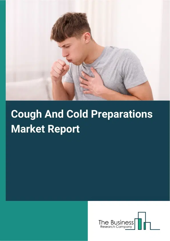 Global Cough And Cold Preparations Market Report 2026