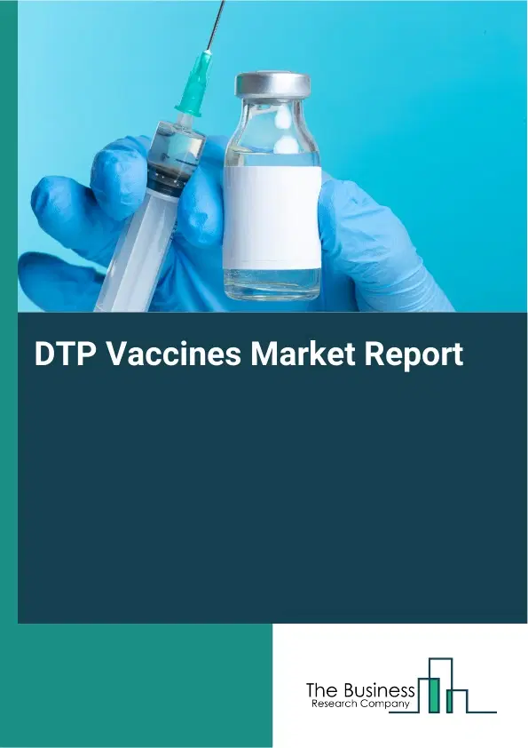 Global DTP Vaccines Market Report 2026