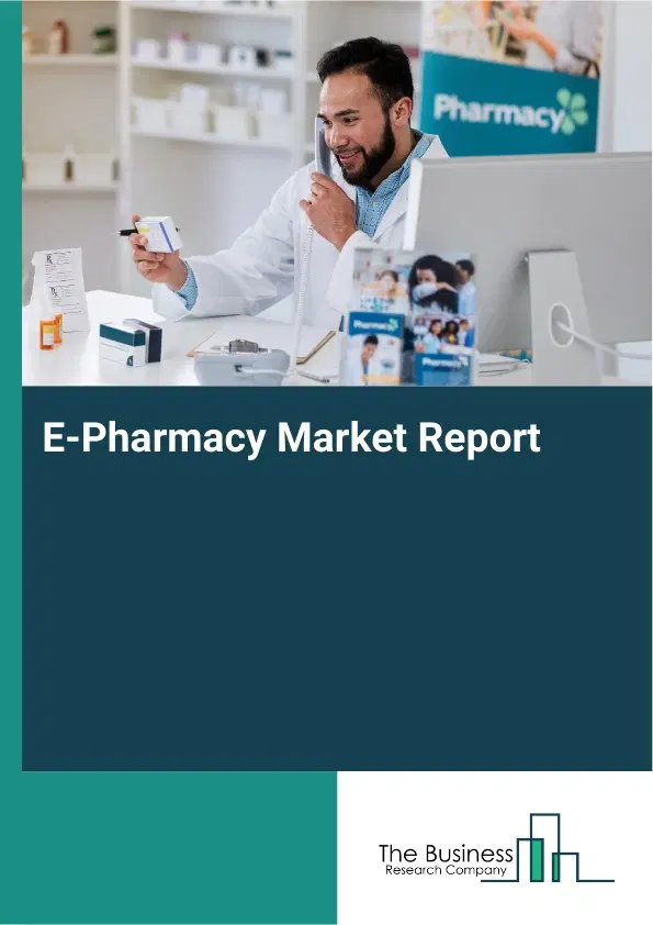 Global E-Pharmacy Market Report 2026
