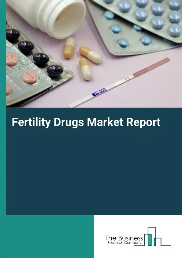 Global Fertility Drugs Market Report 2026
