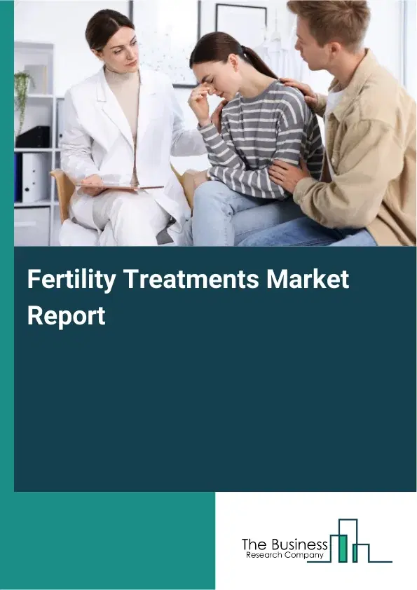 Global Fertility Treatments Market Report 2026