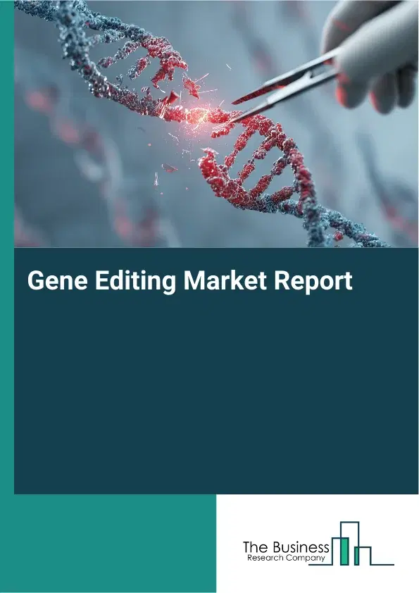 Global Gene Editing Market Report 2026