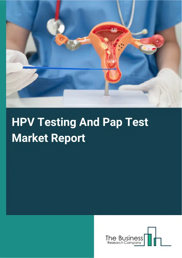 Global HPV Testing And Pap Test Market Report 2026