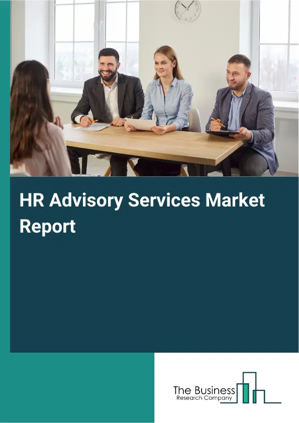 Global HR Advisory Services Market Report 2026