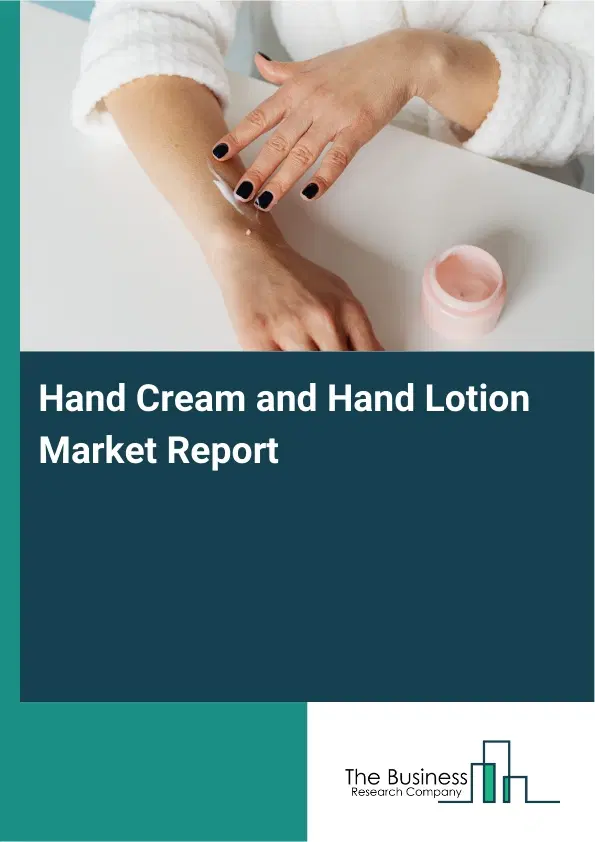 Global Hand Cream and Hand Lotion Market Report 2026