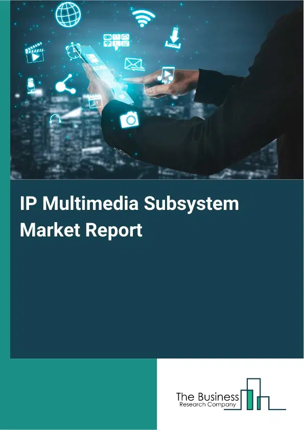 Global IP Multimedia Subsystem Market Report 2026