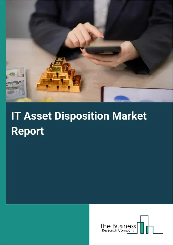 Global IT Asset Disposition Market Report 2026