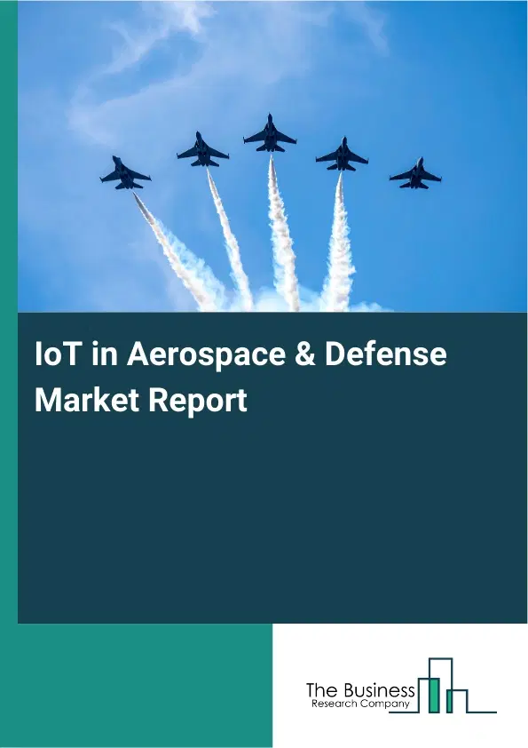 Global IoT in Aerospace & Defense Market Report 2026