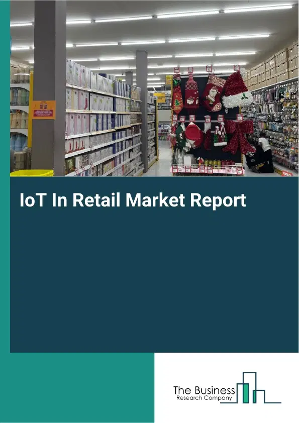 Global IoT In Retail Market Report 2026