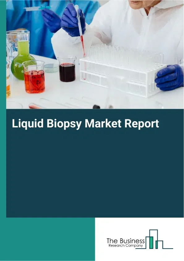 Global Liquid Biopsy Market Report 2026