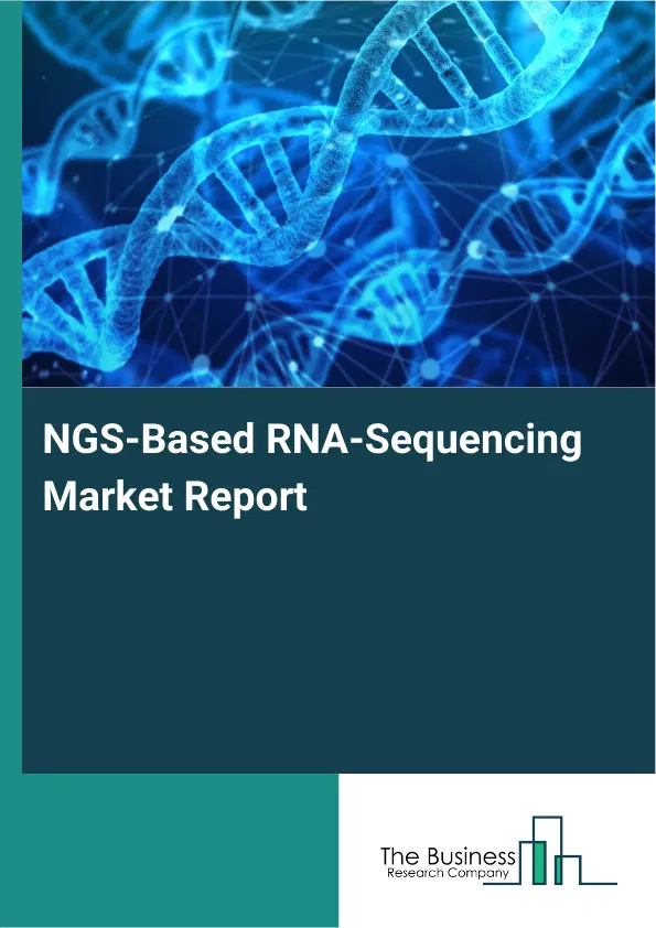 Global NGS-Based RNA-Sequencing Market Report 2026
