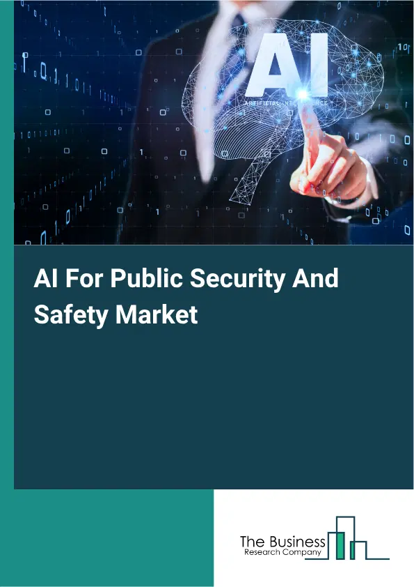 AI For Public Security And Safety Global Market Opportunities And Strategies To 2035