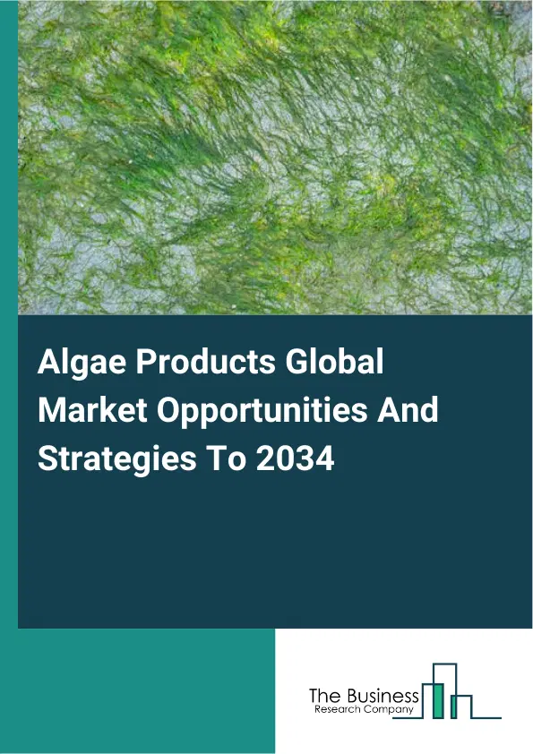 Algae Products Market 2025