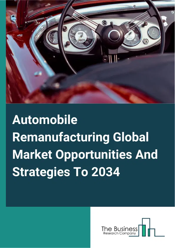 Automobile Remanufacturing Market 2025